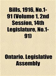 Bills, 1916, No.1-91 (Volume 1, 2nd Session, 14th Legislature, No.1-91),1153208520,9781153208529