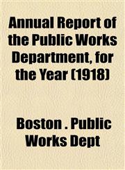 Annual Report of the Public Works Department, for the Year (1918),1153286262,9781153286268