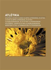 Atletika Atletika a Nyari Ifjusagi Olimpiai Jatekokon, Atletika a Nyari Olimpiai Jatekokon, Atletikai Vilagbajnoksagok,123334661X,9781233346615