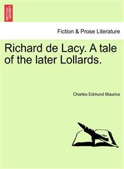 Richard de Lacy. A tale of the later Lollards.,1241203318,9781241203313