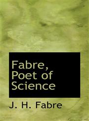 Fabre, Poet of Science,1117148254,9781117148250
