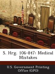 S. Hrg. 106-847 Medical Mistakes,1287695485,9781287695486