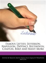 Famous Lefties Jefferson, Napoleon, DaVinci, Beethoven, Chaplin, Bird and Many More,1241564965,9781241564964
