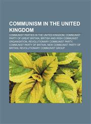 Communism in the United Kingdom Communist parties in the United Kingdom, Communist Party of Great Britain,1157235506,9781157235507
