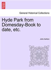 Hyde Park from Domesday-Book to date, etc.,1241142947,9781241142940