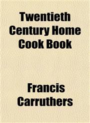 Twentieth Century Home Cook Book,1152155555,9781152155558
