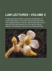 Law Lectures (Volume 2); A Treatise From a North Carolina Standpoint on Those Portions of the First and Second Books of the Commentaries of Sir William Blackstone, Which Have Not Become Obsolete in the United States,1154405095,9781154405095