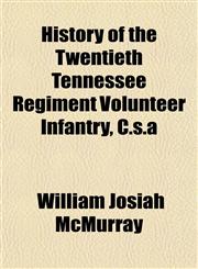 History of the Twentieth Tennessee Regiment Volunteer Infantry, C.s.a,1152318322,9781152318328