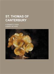 St. Thomas of Canterbury; A Dramatic Poem,1154395138,9781154395136