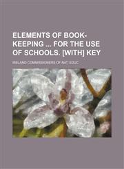 Elements of book-keeping  for the use of schools. [With] Key,1236260465,9781236260468