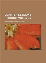 Quarter Sessions Records Volume 7,1154405672,9781154405675
