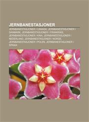 Jernbanestasjoner Jernbanestasjoner i Canada, Jernbanestasjoner i Danmark, Jernbanestasjoner i Frankrike, Jernbanestasjoner i Kina,1232784532,9781232784531