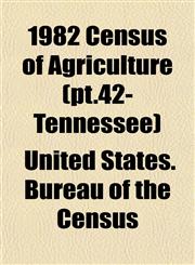 1982 Census of Agriculture (pt.42- Tennessee),1153326515,9781153326513