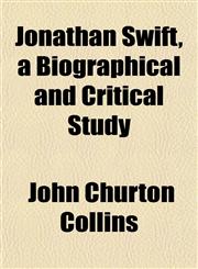 Jonathan Swift, a Biographical and Critical Study,1152354337,9781152354333