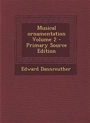 Musical Ornamentation Volume 2 - Primary Source Edition,1289631972,9781289631970