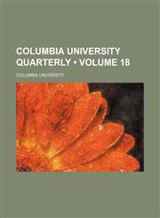 Columbia University quarterly (Volume 18),1153920727,9781153920728