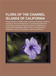 Flora of the Channel Islands of California Pinus radiata, Torrey Pine, Dudleya traskiae, Prunus ilicifolia, Rhus integrifolia,123311817X,9781233118175