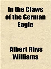 In the Claws of the German Eagle,1151418668,9781151418661