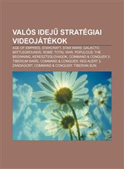 Valos Idej Strategiai Videojatekok Age of Empires, Starcraft, Star Wars: Galactic Battlegrounds, Rome: Total War, Populous: The Beginning,1232915955,9781232915959