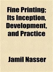 Fine Printing; Its Inception, Development, and Practice,1152537199,9781152537194
