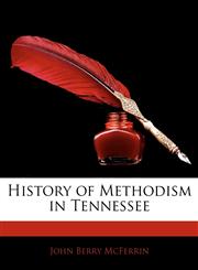 History of Methodism in Tennessee,1142012913,9781142012915