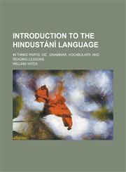 Introduction to the Hindustání language; in three parts, viz., grammar, vocabulary, and reading lessons,1230141995,9781230141992