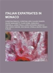 Italian Expatriates in Monaco Christian Panucci, Christian Vieri, Claudio Ranieri, Davide Sanguinetti, Flavio Roma, Giancarlo Fisichella, Jarno Trul,123078599X,9781230785998