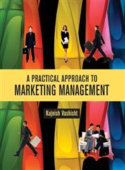 A Practical Approach to Marketing Management With Case Studies 1st Edition,8126904739,9788126904730
