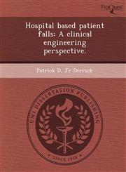 Hospital based patient falls A clinical engineering perspective.,1248959302,9781248959305