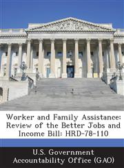 Worker and Family Assistance Review of the Better Jobs and Income Bill: Hrd-78-110,1287167152,9781287167150