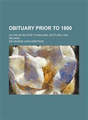 Obituary prior to 1800; (as far as relates to England, Scotland, and Ireland),113069559X,9781130695595