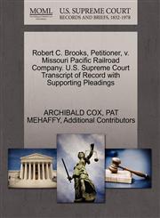 Robert C. Brooks, Petitioner, v. Missouri Pacific Railroad Company. U.S. Supreme Court Transcript of Record with Supporting Pleadings,1270484052,9781270484059