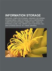 Information storage Archives, Computer storage, Libraries, Recording, Storage media, Video storage, Data compression, Computer data storage,1233272837,9781233272839