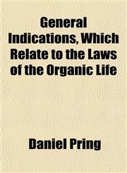 General Indications, Which Relate to the Laws of the Organic Life,1154714764,9781154714760