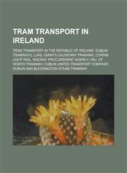 Tram Transport in Ireland Luas, Giant's Causeway Tramway,,1155967879,9781155967875