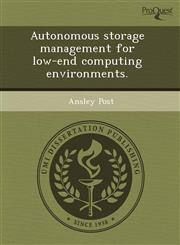 Autonomous storage management for low-end computing environments.,124352927X,9781243529275