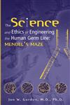 The Science and Ethics of Engineering the Human Germ Line Mendel’s Maze,0471206474,9780471206477