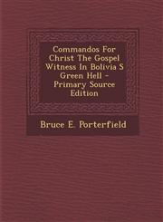 Commandos For Christ The Gospel Witness In Bolivia S Green Hell - Primary Source Edition,1295760142,9781295760145