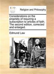 Considerations on the propriety of requiring a subscription to articles of faith. The second edition, corrected and enlarged.,1170177476,9781170177471