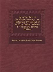 Egypt's Place in Universal History An Historical Investigation in Five Books, Volume 1 - Primary Source Edition,1287623875,9781287623878
