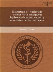 Evaluation of nucleoside analogs with ambiguous hydrogen-bonding capacity as antiviral lethal mutagens.,1244105899,9781244105898