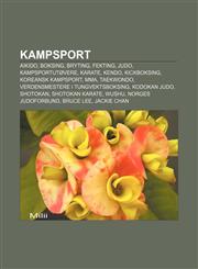 Kampsport Aikido, Boksing, Bryting, Fekting, Judo, Kampsportutøvere, Karate, Kendo, Kickboksing, Koreansk kampsport, MMA, Taekwondo,1232785032,9781232785033