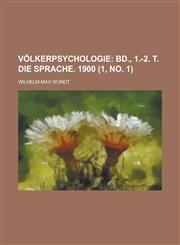 Völkerpsychologie (1, no. 1);  Bd., 1.-2. T. Die Sprache. 1900,1234967820,9781234967826