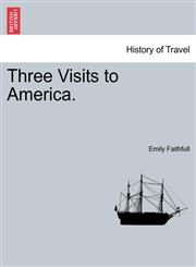 Three Visits to America.,1241334811,9781241334819