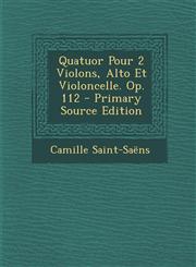 Quatuor Pour 2 Violons, Alto Et Violoncelle. Op. 112 - Primary Source Edition,1295577348,9781295577347