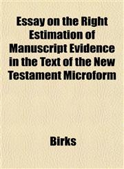 Essay on the Right Estimation of Manuscript Evidence in the Text of the New Testament Microform,115185283X,9781151852830