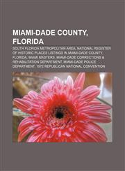 Miami-Dade County, Florida South Florida metropolitan area, National Register of Historic Places listings in Miami-Dade County, Florida,1157708757,9781157708759