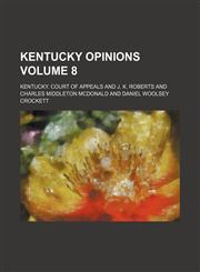 Kentucky opinions Volume 8,1459094905,9781459094901