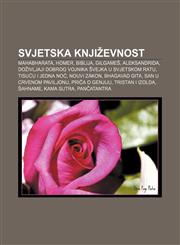 Svjetska književnost Mahabharata, Homer, Biblija, Gilgameš, Aleksandrida, Doživljaji dobrog vojnika Švejka u svjetskom ratu,1233033034,9781233033034