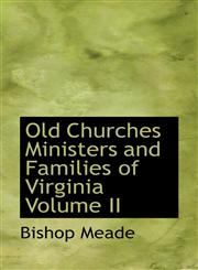 Old Churches Ministers and Families of Virginia Volume II,1113210737,9781113210739